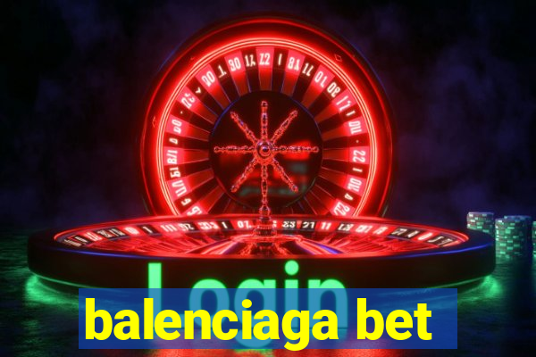 balenciaga bet